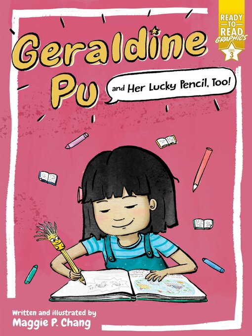 Title details for Geraldine Pu and Her Lucky Pencil, Too!: Ready-to-Read Graphics Level 3 by Maggie P. Chang - Available